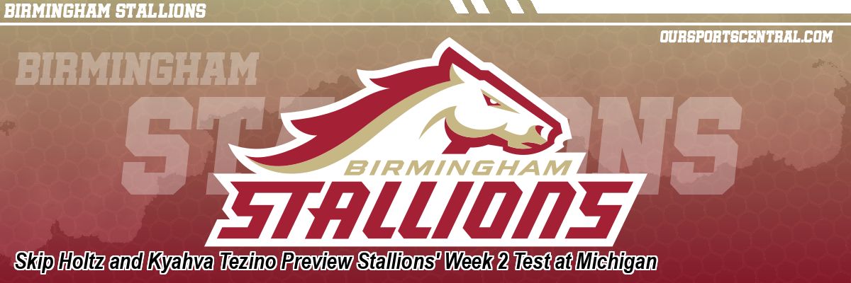 Skip Holtz and Kyahva Tezino Preview Stallions' Week 2 Test at Michigan