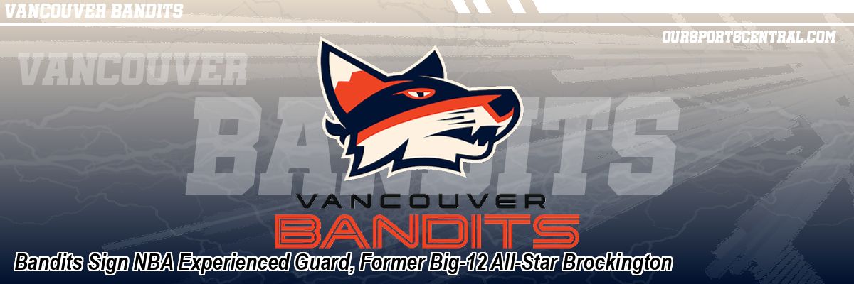 Bandits Sign NBA Experienced Guard, Former Big-12 All-Star Brockington