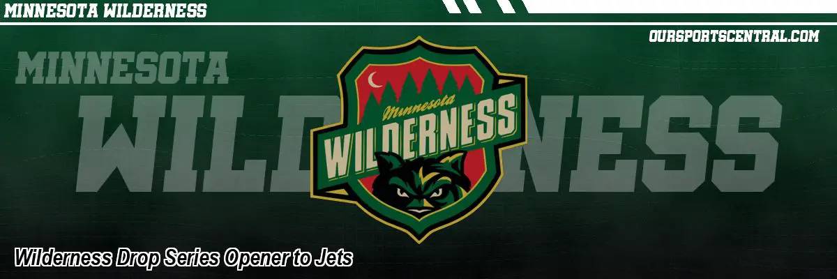 Wilderness Drop Series Opener to Jets