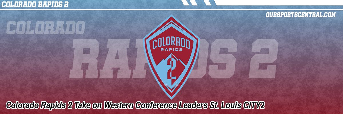 Colorado Rapids 2 Take on Western Conference Leaders St. Louis CITY2