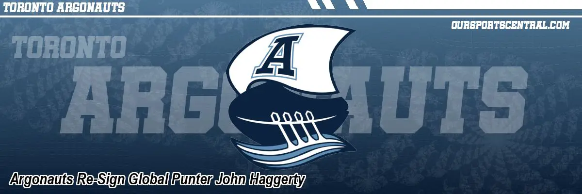 Argonauts Re-Sign Global Punter John Haggerty
