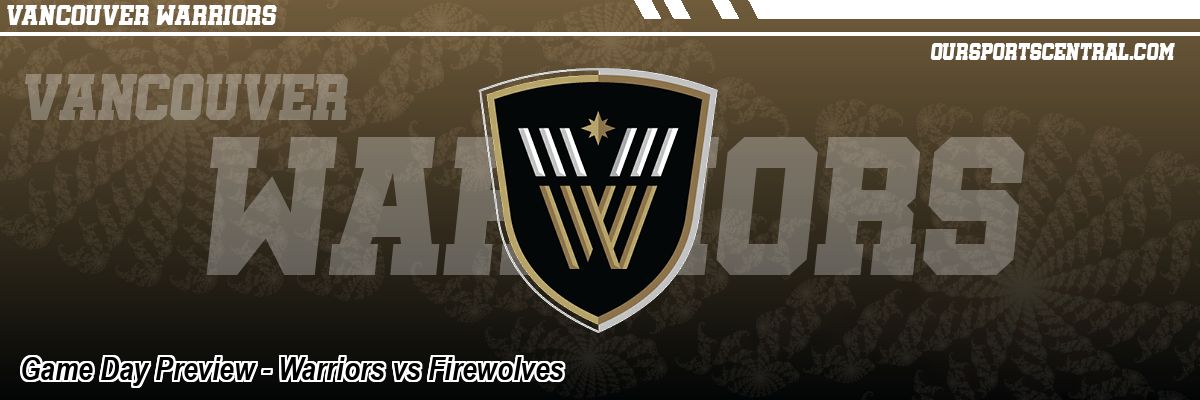 Game Day Preview - Warriors vs Firewolves