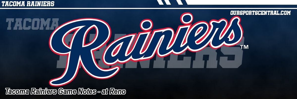 Tacoma Rainiers Game Notes - at Reno