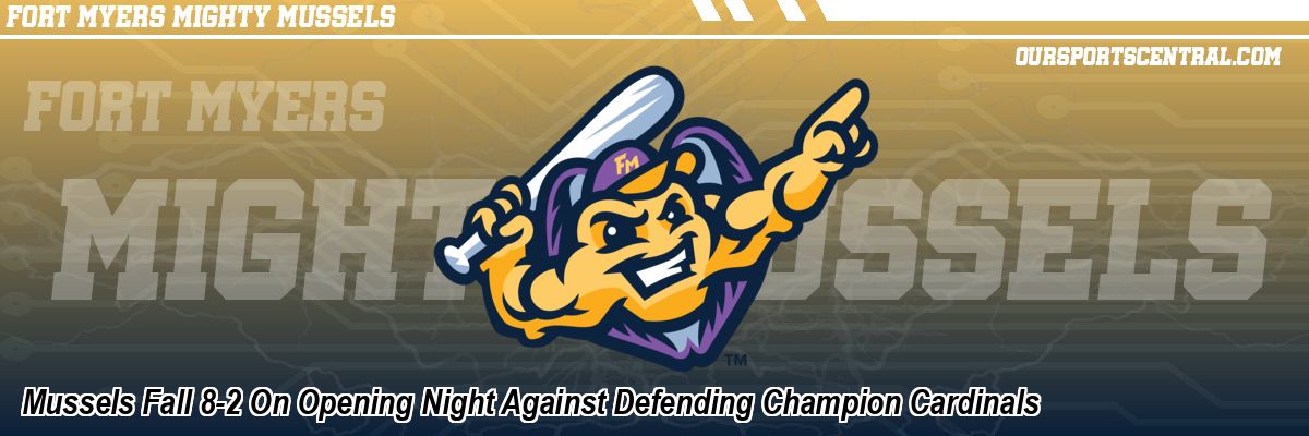Mussels Fall 8-2 On Opening Night Against Defending Champion Cardinals