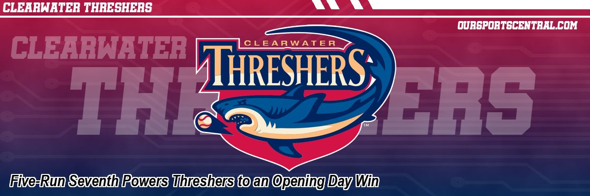 Five-Run Seventh Powers Threshers to an Opening Day Win