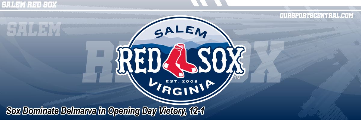 Sox Dominate Delmarva in Opening Day Victory, 12-1