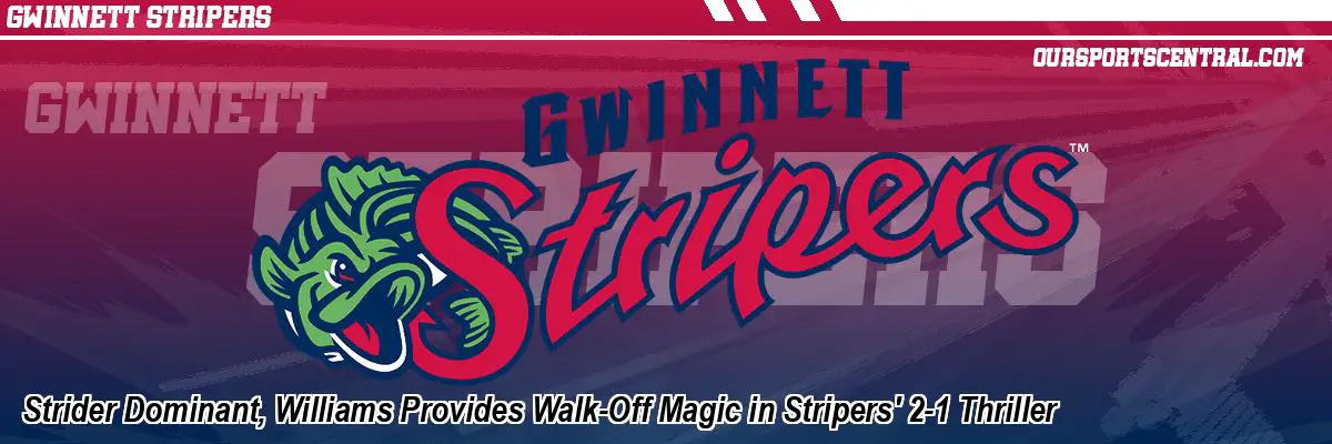 Strider Dominant, Williams Provides Walk-Off Magic in Stripers' 2-1 Thriller