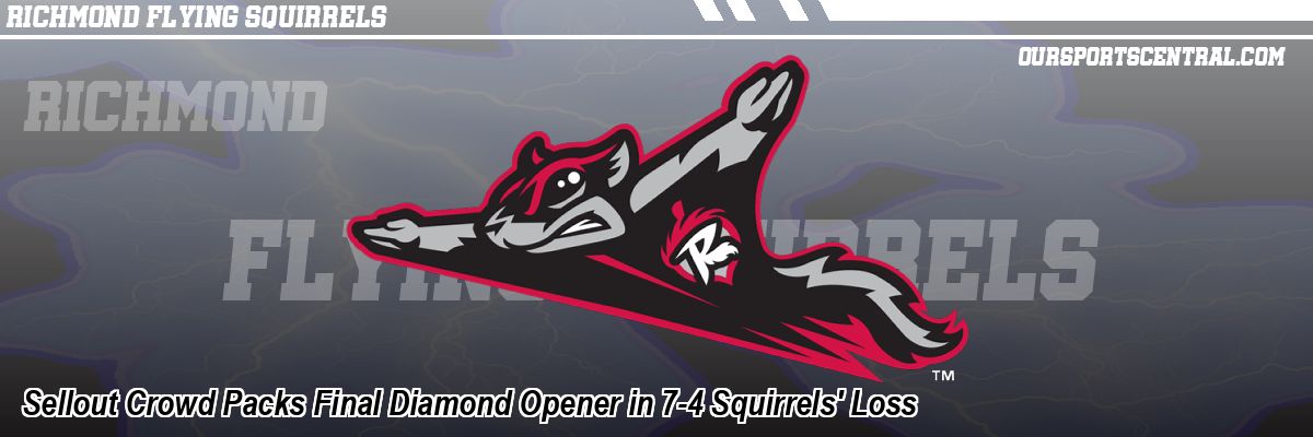Sellout Crowd Packs Final Diamond Opener in 7-4 Squirrels' Loss