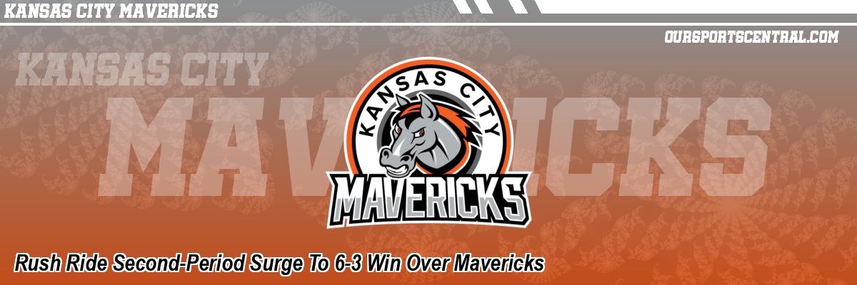 Rush Ride Second-Period Surge To 6-3 Win Over Mavericks