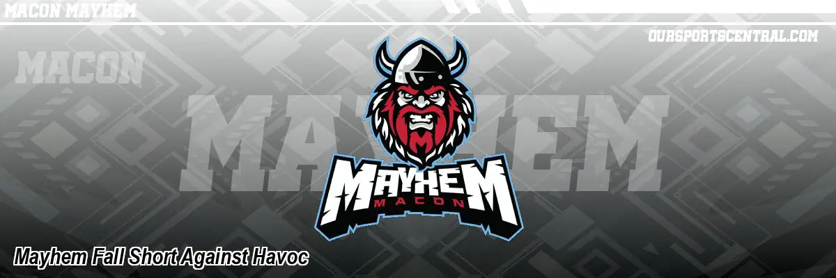 Mayhem Fall Short Against Havoc
