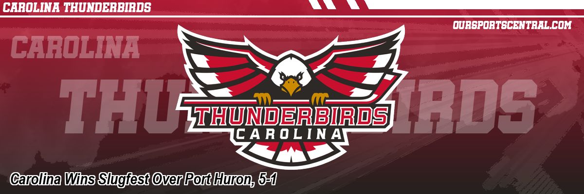 Carolina Wins Slugfest Over Port Huron, 5-1