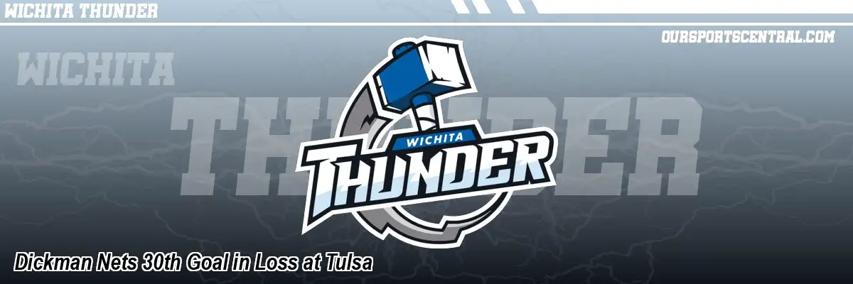 Dickman Nets 30th Goal in Loss at Tulsa