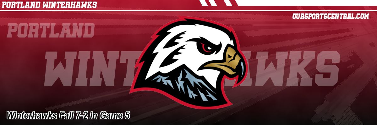 Winterhawks Fall 7-2 in Game 5