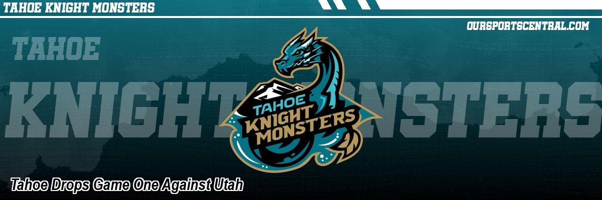 Tahoe Drops Game One Against Utah