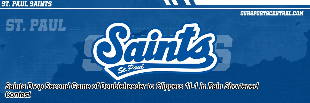 Saints Drop Second Game of Doubleheader to Clippers 11-1 in Rain Shortened Contest