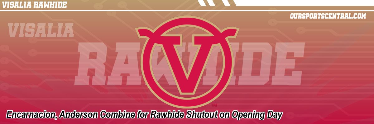 Encarnacion, Anderson Combine for Rawhide Shutout on Opening Day