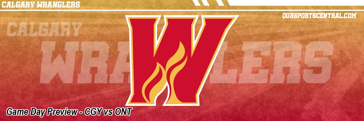 Game Day Preview - CGY vs ONT
