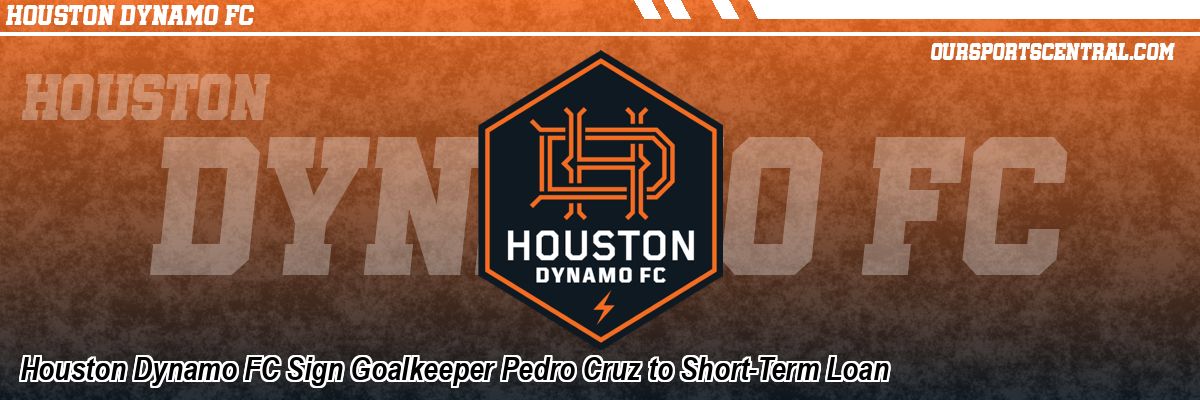 Houston Dynamo FC Sign Goalkeeper Pedro Cruz to Short-Term Loan