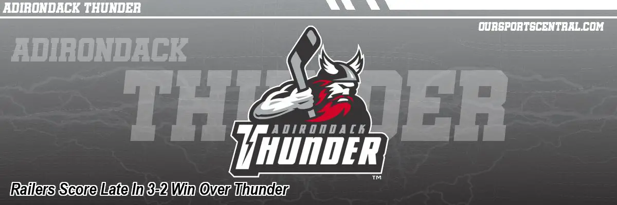 Railers Score Late In 3-2 Win Over Thunder