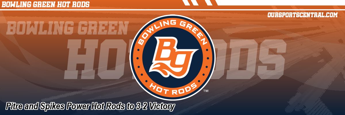 Pitre and Spikes Power Hot Rods to 3-2 Victory