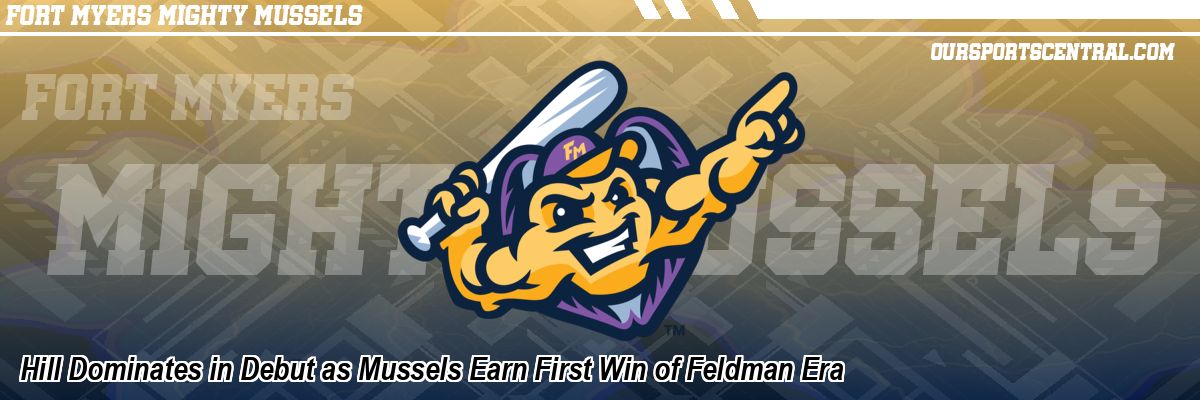Hill Dominates in Debut as Mussels Earn First Win of Feldman Era