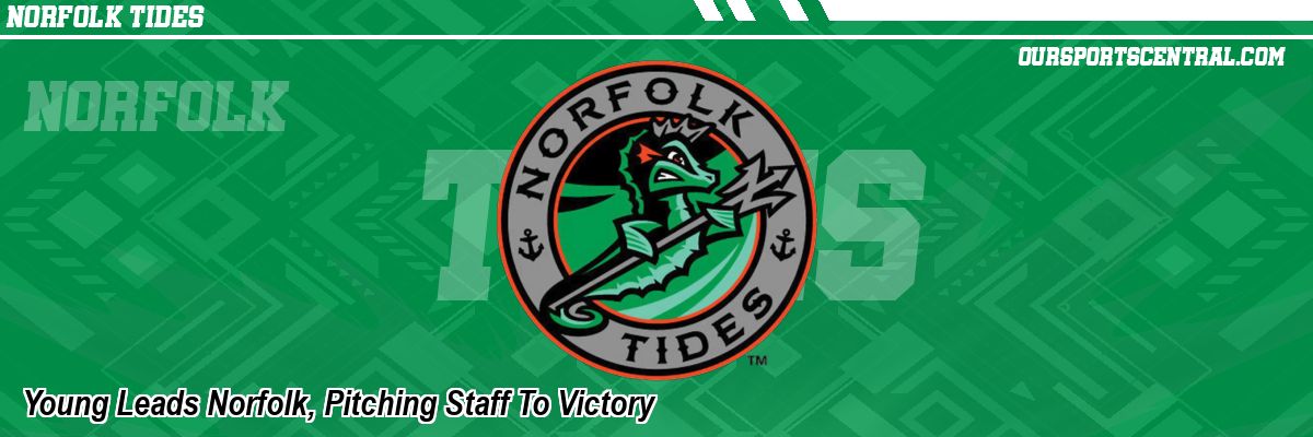 Young Leads Norfolk, Pitching Staff To Victory