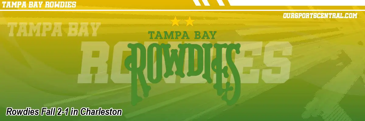 Rowdies Fall 2-1 in Charleston