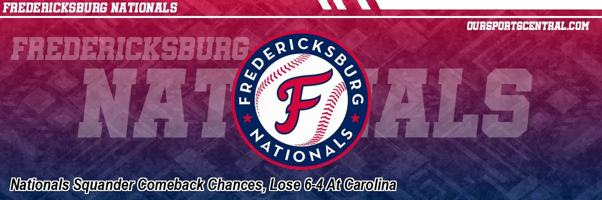 Nationals Squander Comeback Chances, Lose 6-4 At Carolina
