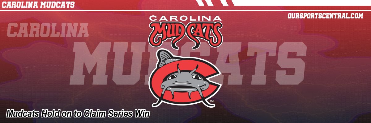 Mudcats Hold on to Claim Series Win