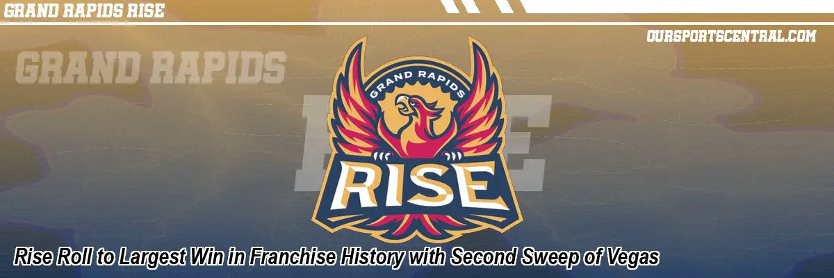 Rise Roll to Largest Win in Franchise History with Second Sweep of Vegas
