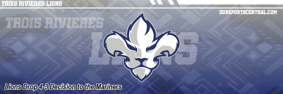 Lions Drop 4-3 Decision to the Mariners