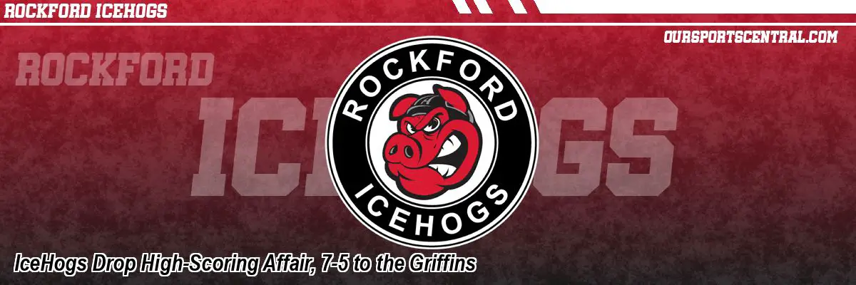IceHogs Drop High-Scoring Affair, 7-5 to the Griffins