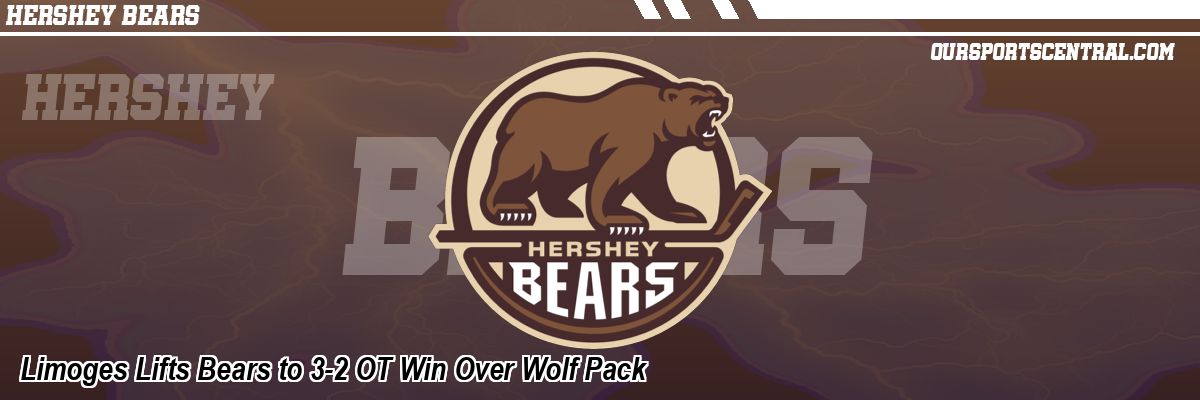 Limoges Lifts Bears to 3-2 OT Win Over Wolf Pack