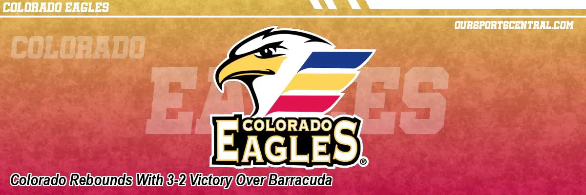 Colorado Rebounds With 3-2 Victory Over Barracuda
