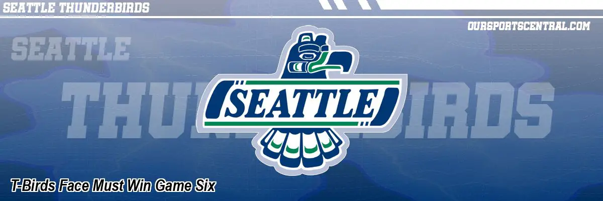 T-Birds Face Must Win Game Six
