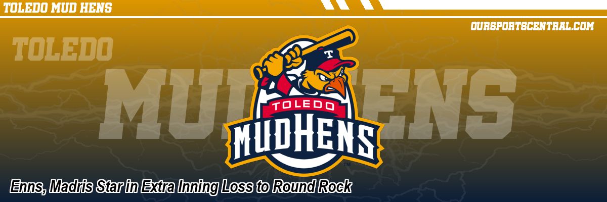 Enns, Madris Star in Extra Inning Loss to Round Rock