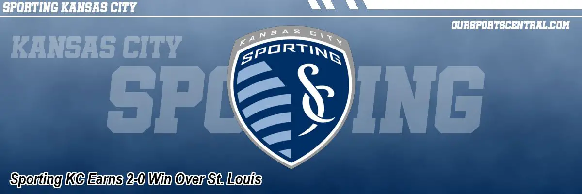 Sporting KC Earns 2-0 Win Over St. Louis