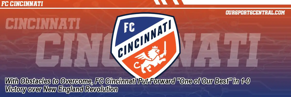 With Obstacles to Overcome, FC Cincinnati Put Forward 