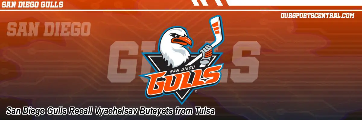 San Diego Gulls Recall Vyachelsav Buteyets from Tulsa