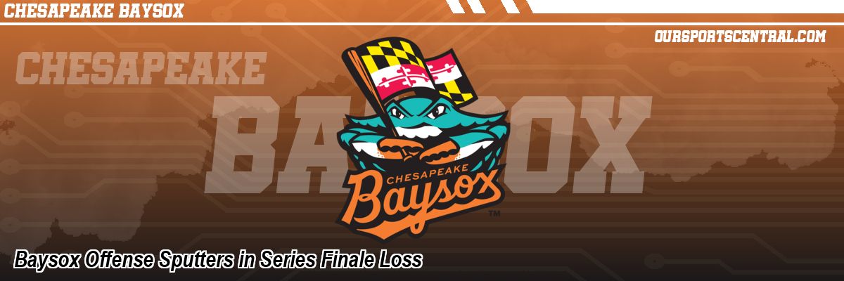 Baysox Offense Sputters in Series Finale Loss