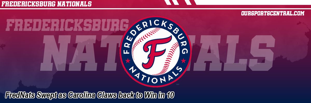 FredNats Swept as Carolina Claws back to Win in 10