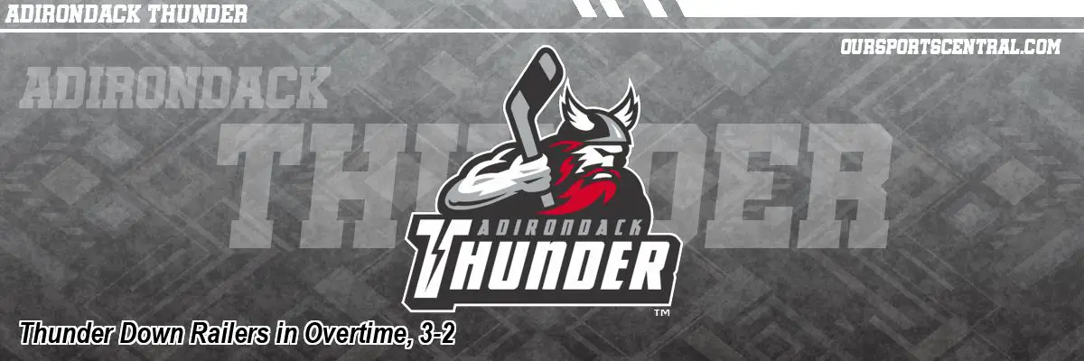 Thunder Down Railers in Overtime, 3-2