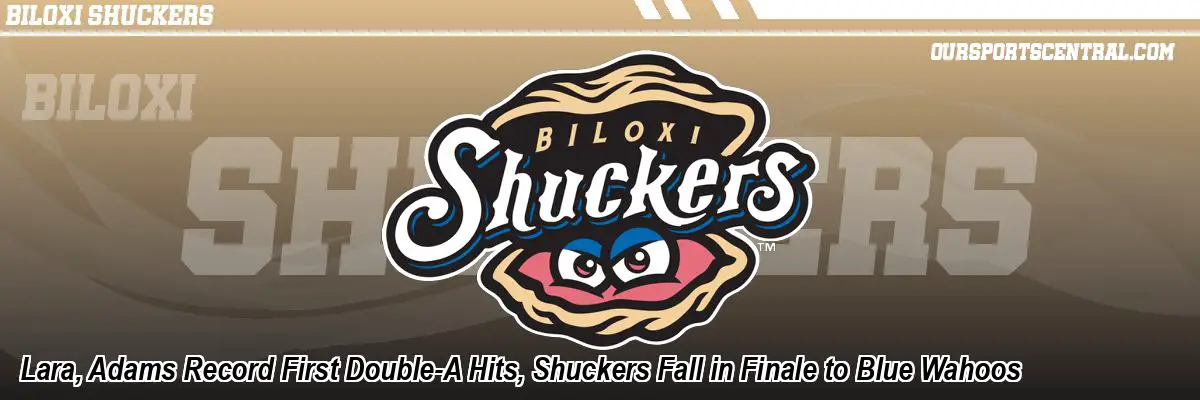 Lara, Adams Record First Double-A Hits, Shuckers Fall in Finale to Blue Wahoos