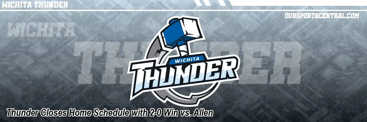 Thunder Closes Home Schedule with 2-0 Win vs. Allen