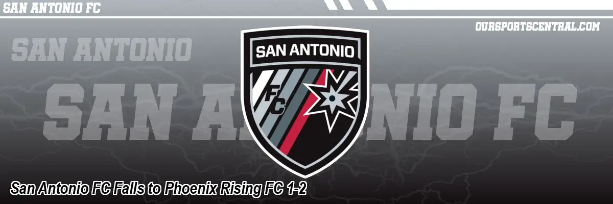 San Antonio FC Falls to Phoenix Rising FC 1-2