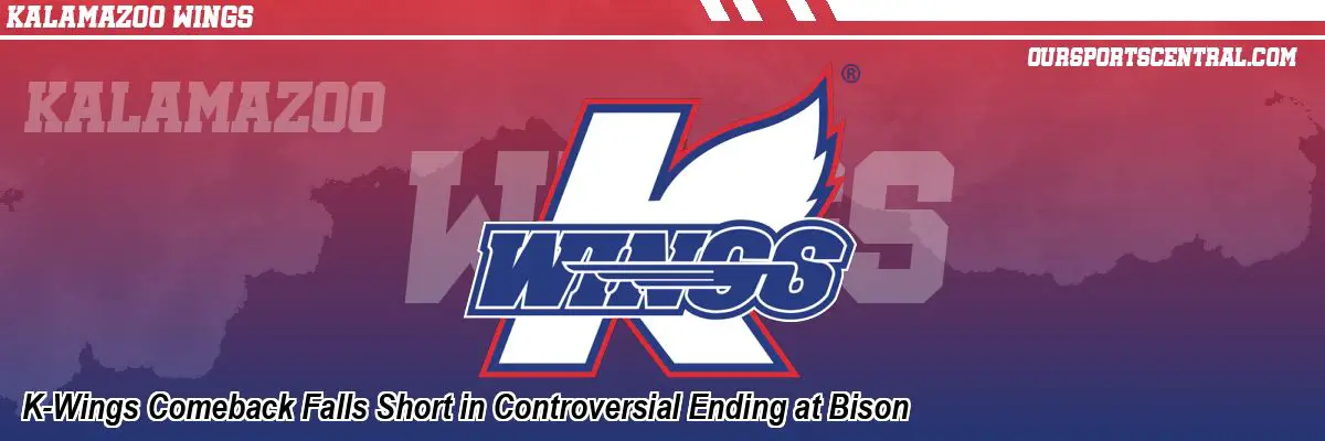 K-Wings Comeback Falls Short in Controversial Ending at Bison