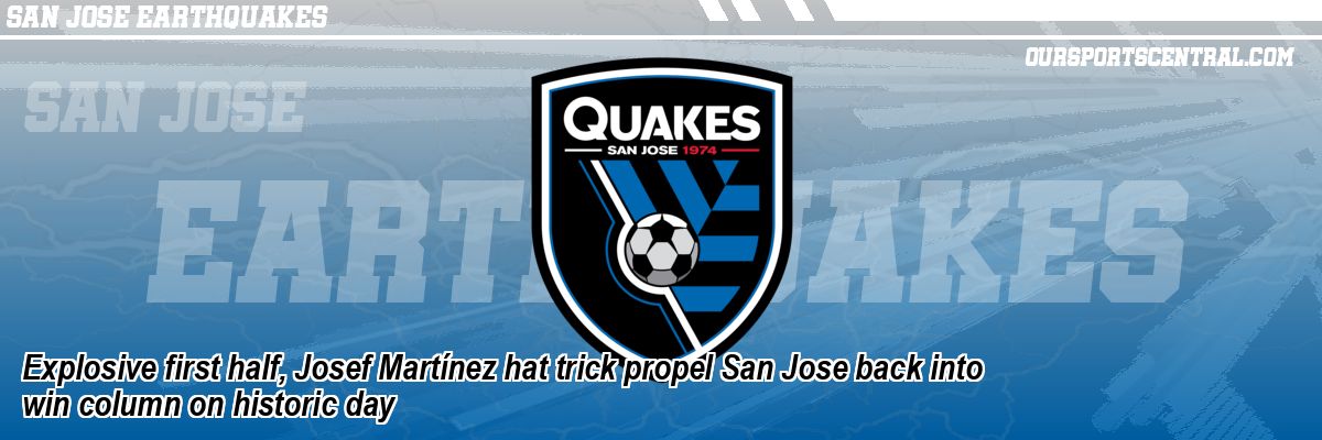 Explosive first half, Josef Martínez hat trick propel San Jose back into win column on historic day