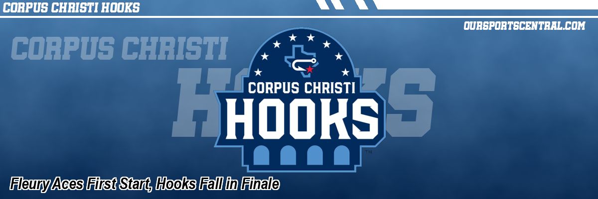 Fleury Aces First Start, Hooks Fall in Finale