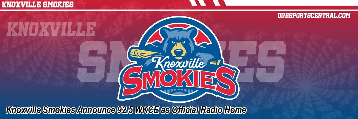 Knoxville Smokies Announce 92.5 WKCE as Official Radio Home