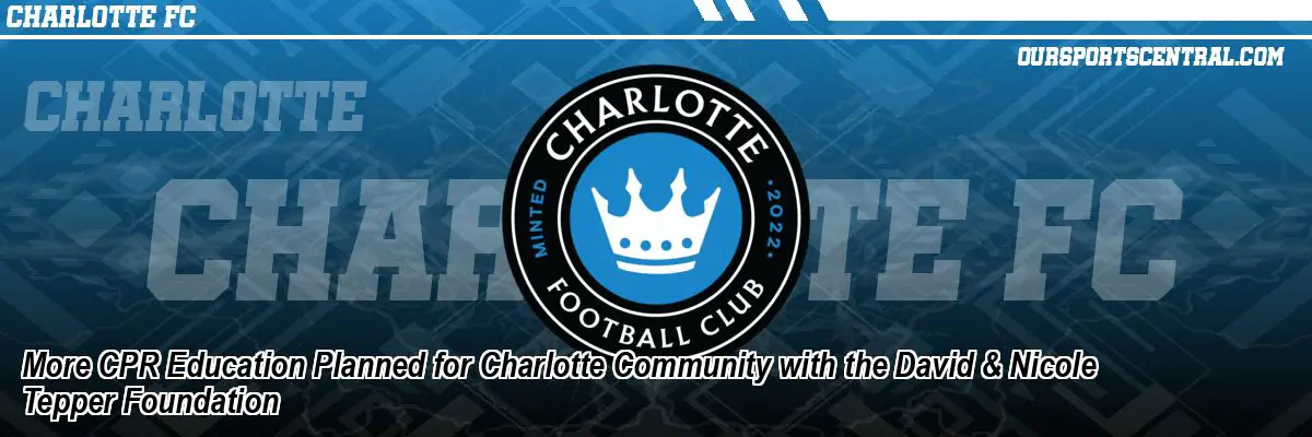 More CPR Education Planned for Charlotte Community with the David & Nicole Tepper Foundation